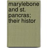 Marylebone And St. Pancras; Their Histor door Onbekend
