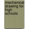 Mechanical Drawing For High Schools door Onbekend