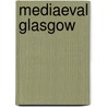 Mediaeval Glasgow door Onbekend