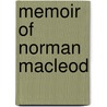 Memoir Of Norman Macleod by Unknown