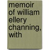 Memoir Of William Ellery Channing, With door Onbekend