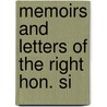 Memoirs And Letters Of The Right Hon. Si by Unknown
