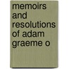 Memoirs And Resolutions Of Adam Graeme O door Onbekend