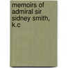 Memoirs Of Admiral Sir Sidney Smith, K.C door Onbekend