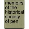 Memoirs Of The Historical Society Of Pen by Unknown