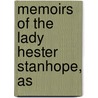 Memoirs Of The Lady Hester Stanhope, As door Onbekend