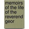 Memoirs Of The Life Of The Reverend Geor door Onbekend