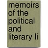 Memoirs Of The Political And Literary Li by Unknown