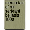 Memorials Of Mr. Serjeant Bellasis, 1800 by Unknown