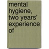 Mental Hygiene, Two Years' Experience Of door Onbekend