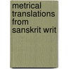Metrical Translations From Sanskrit Writ door Onbekend