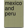 Mexico And Peru door Onbekend