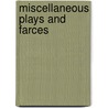 Miscellaneous Plays And Farces door Onbekend