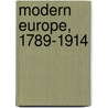 Modern Europe, 1789-1914 by Unknown