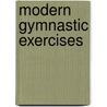 Modern Gymnastic Exercises door Onbekend