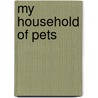 My Household Of Pets door Onbekend