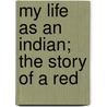 My Life As An Indian; The Story Of A Red door Onbekend