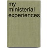 My Ministerial Experiences door Onbekend