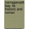 Narragansett Bay, Its Historic And Roman door Onbekend