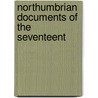 Northumbrian Documents Of The Seventeent door Onbekend