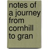 Notes Of A Journey From Cornhill To Gran door Onbekend
