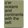 O'Er Oceans And Continents With The Sett door Onbekend