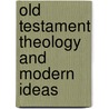 Old Testament Theology And Modern Ideas door Onbekend