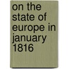 On The State Of Europe In January 1816 door Onbekend