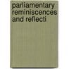 Parliamentary Reminiscences And Reflecti door Onbekend