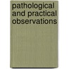 Pathological And Practical Observations by Unknown