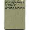 Pennsylvania's Soldiers' Orphan Schools by Unknown