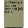 Picturesque Tours In America [Of] The Ju by Unknown