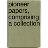 Pioneer Papers, Comprising A Collection door Onbekend