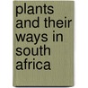Plants And Their Ways In South Africa door Onbekend