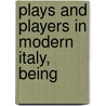 Plays And Players In Modern Italy, Being door Onbekend