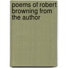 Poems Of Robert Browning From The Author door Onbekend