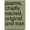 Poems, Chiefly Sacred, Original And Tran door Onbekend