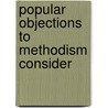 Popular Objections To Methodism Consider door Onbekend