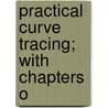 Practical Curve Tracing; With Chapters O by Unknown