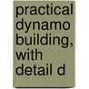 Practical Dynamo Building, With Detail D door Onbekend