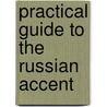 Practical Guide To The Russian Accent door Onbekend