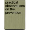 Practical Observations On The Prevention door Onbekend