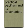 Practical Pacifism And Its Adversaries. door Onbekend