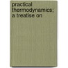 Practical Thermodynamics; A Treatise On door Onbekend