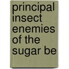 Principal Insect Enemies Of The Sugar Be door Onbekend