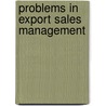 Problems In Export Sales Management door Onbekend