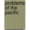 Problems Of The Pacific by Unknown