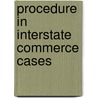 Procedure In Interstate Commerce Cases door Onbekend