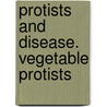 Protists And Disease. Vegetable Protists door Onbekend