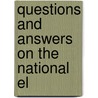 Questions And Answers On The National El by Unknown